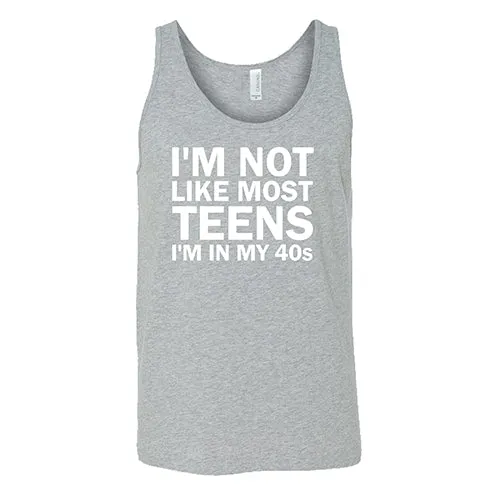 I'm Not Like Most Teens, I'm In My 40's Shirt Unisex