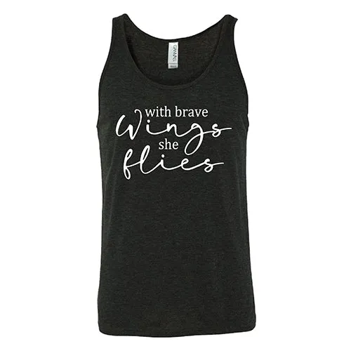 With Brave Wings She Flies Shirt Unisex